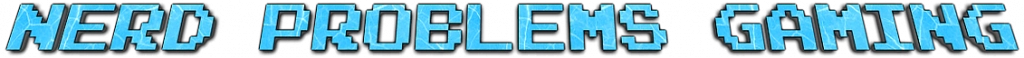 Visit Nerd Problems Gaming for video game and board game reviews, let's plays, playthroughs, unboxings, and more. Nerdproblemsgaming.com